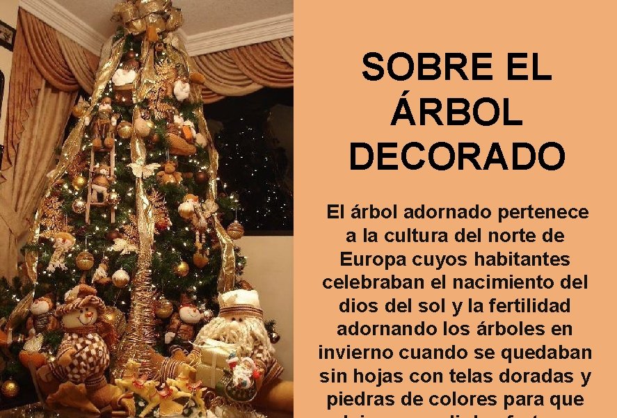 SOBRE EL ÁRBOL DECORADO El árbol adornado pertenece a la cultura del norte de