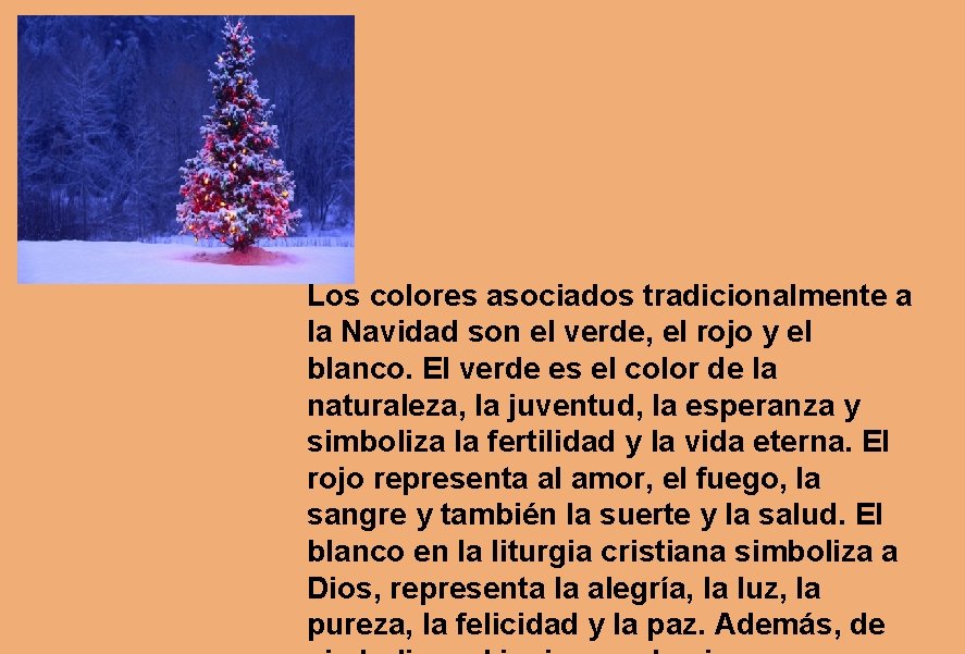 Los colores asociados tradicionalmente a la Navidad son el verde, el rojo y el