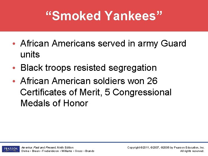 “Smoked Yankees” • African Americans served in army Guard units • Black troops resisted