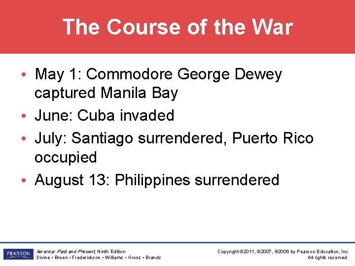 The Course of the War • May 1: Commodore George Dewey captured Manila Bay