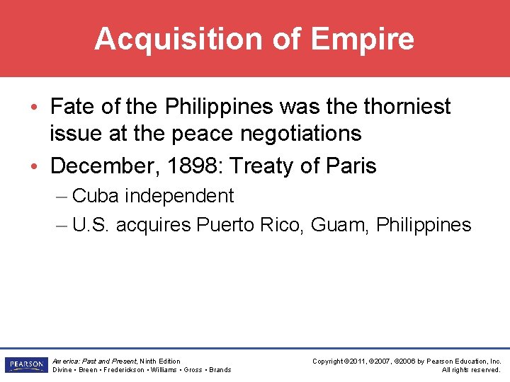 Acquisition of Empire • Fate of the Philippines was the thorniest issue at the