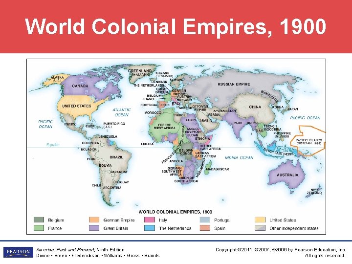 World Colonial Empires, 1900 America: Past and Present, Ninth Edition Divine • Breen •