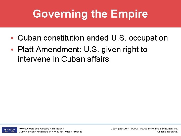 Governing the Empire • Cuban constitution ended U. S. occupation • Platt Amendment: U.