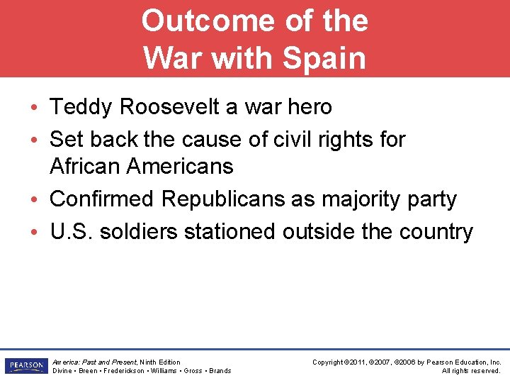 Outcome of the War with Spain • Teddy Roosevelt a war hero • Set