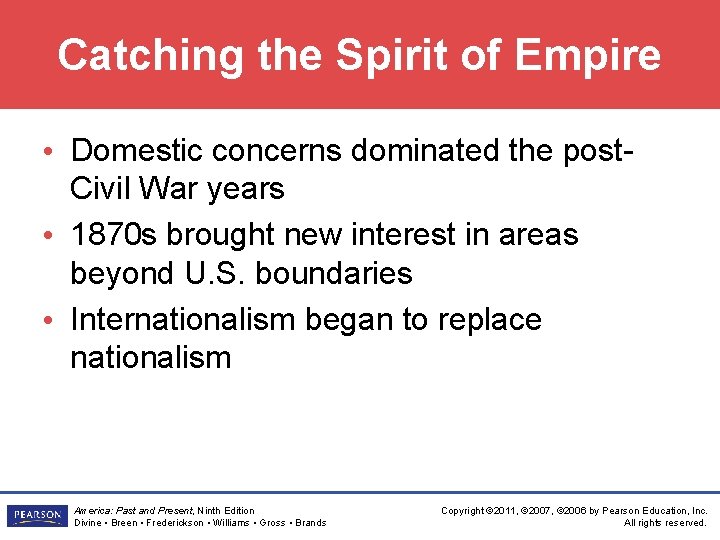 Catching the Spirit of Empire • Domestic concerns dominated the post. Civil War years