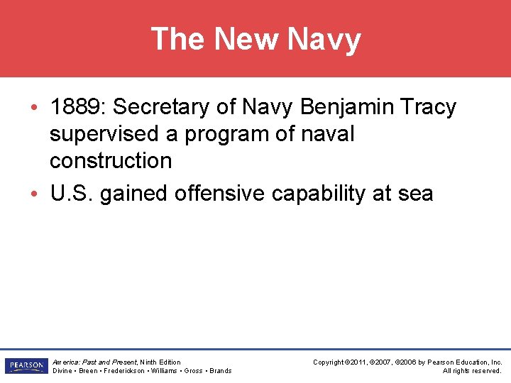 The New Navy • 1889: Secretary of Navy Benjamin Tracy supervised a program of