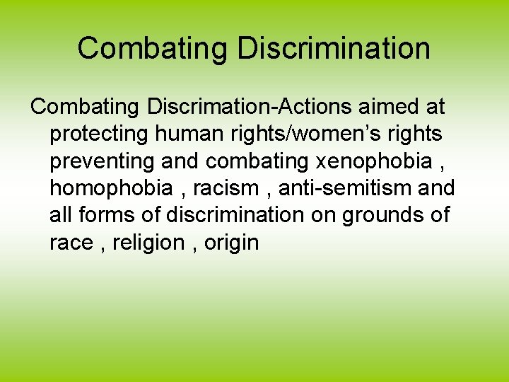 Combating Discrimination Combating Discrimation-Actions aimed at protecting human rights/women’s rights preventing and combating xenophobia