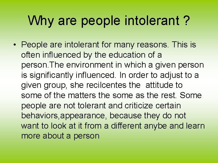 Why are people intolerant ? • People are intolerant for many reasons. This is