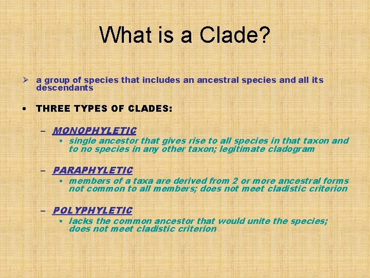 What is a Clade? Ø a group of species that includes an ancestral species