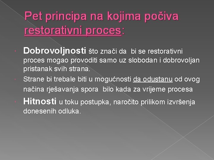 Pet principa na kojima počiva restorativni proces: Dobrovoljnosti što znači da Hitnosti u toku