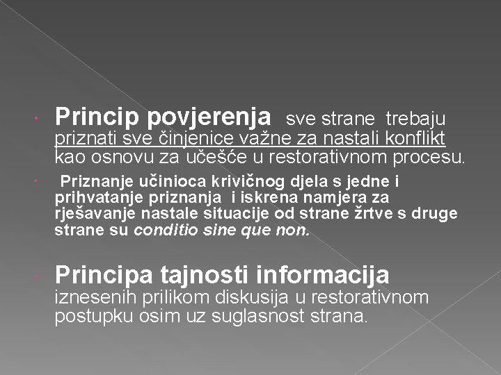 Princip povjerenja Priznanje učinioca krivičnog djela s jedne i prihvatanje priznanja i iskrena