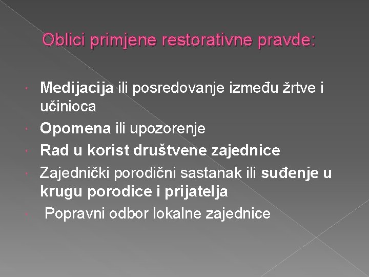 Oblici primjene restorativne pravde: Medijacija ili posredovanje između žrtve i učinioca Opomena ili upozorenje