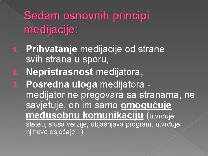 Sedam osnovnih principi medijacije: Prihvatanje medijacije od strane svih strana u sporu, 2. Nepristrasnost