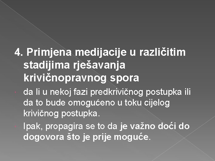 4. Primjena medijacije u različitim stadijima rješavanja krivičnopravnog spora da li u nekoj fazi