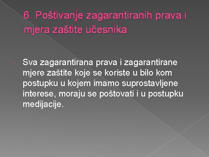 6. Poštivanje zagarantiranih prava i mjera zaštite učesnika Sva zagarantirana prava i zagarantirane mjere