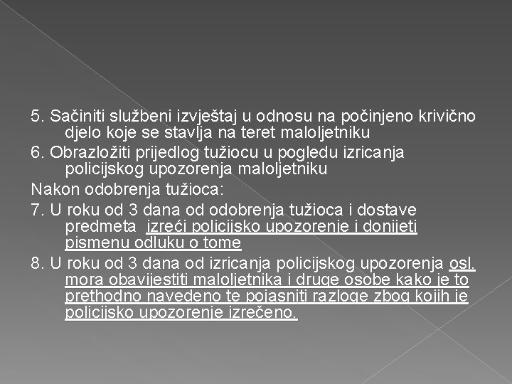 5. Sačiniti službeni izvještaj u odnosu na počinjeno krivično djelo koje se stavlja na