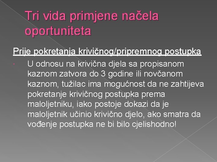 Tri vida primjene načela oportuniteta Prije pokretanja krivičnog/pripremnog postupka U odnosu na krivična djela