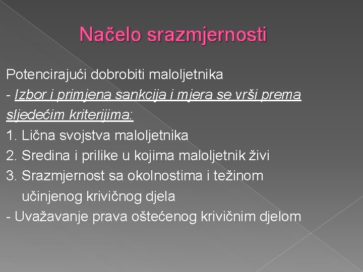 Načelo srazmjernosti Potencirajući dobrobiti maloljetnika - Izbor i primjena sankcija i mjera se vrši