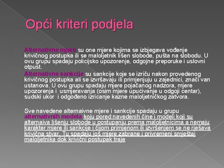 Opći kriteri podjela Alternativne mjere su one mjere kojima se izbjegava vođenje krivičnog postupka