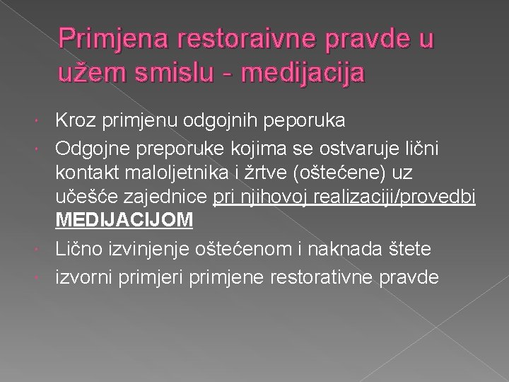 Primjena restoraivne pravde u užem smislu - medijacija Kroz primjenu odgojnih peporuka Odgojne preporuke