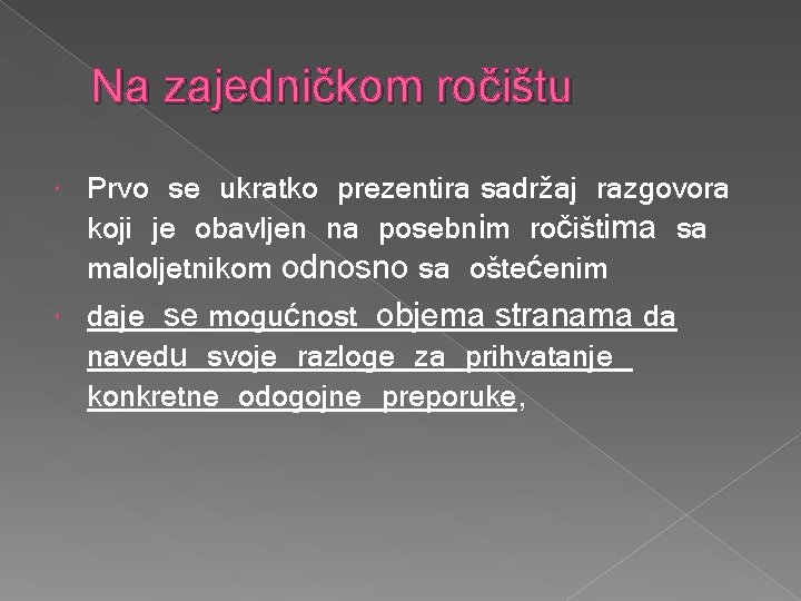 Na zajedničkom ročištu Prvo se ukratko prezentira sadržaj razgovora koji je obavljen na posebnim