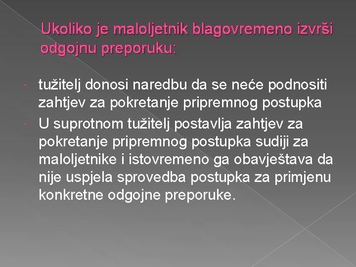 Ukoliko je maloljetnik blagovremeno izvrši odgojnu preporuku: tužitelj donosi naredbu da se neće podnositi