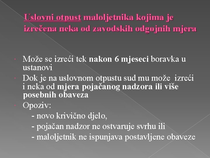 Uslovni otpust maloljetnika kojima je izrečena neka od zavodskih odgojnih mjera Može se izreći