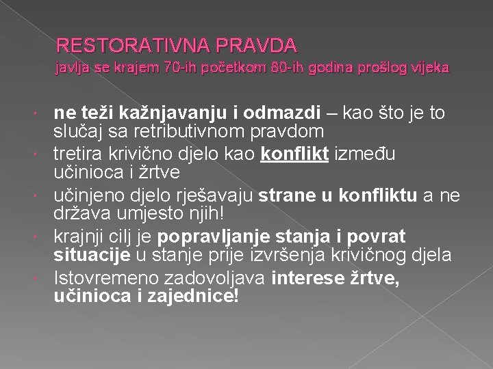 RESTORATIVNA PRAVDA javlja se krajem 70 -ih početkom 80 -ih godina prošlog vijeka ne