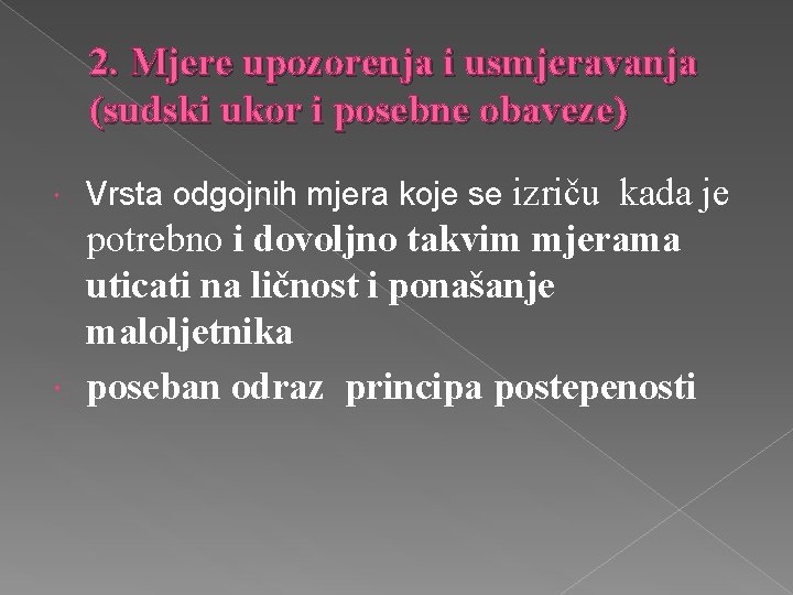 2. Mjere upozorenja i usmjeravanja (sudski ukor i posebne obaveze) Vrsta odgojnih mjera koje