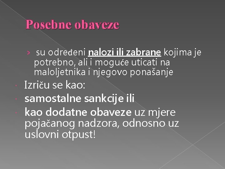 Posebne obaveze › su određeni nalozi ili zabrane kojima je potrebno, ali i moguće