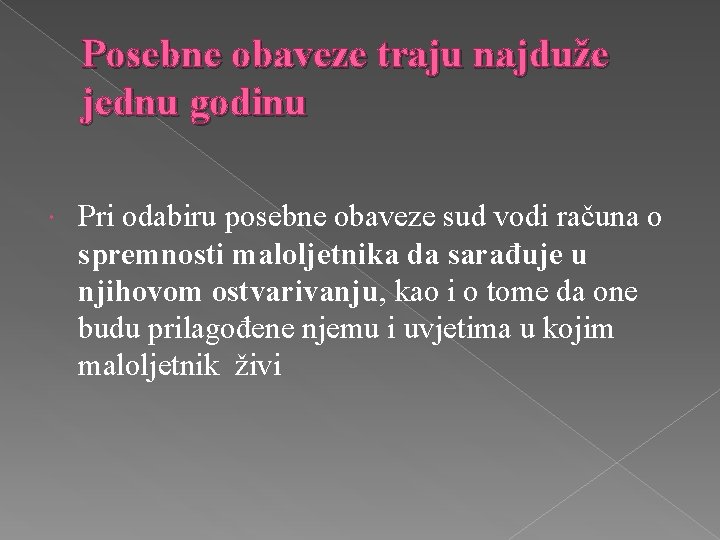 Posebne obaveze traju najduže jednu godinu Pri odabiru posebne obaveze sud vodi računa o