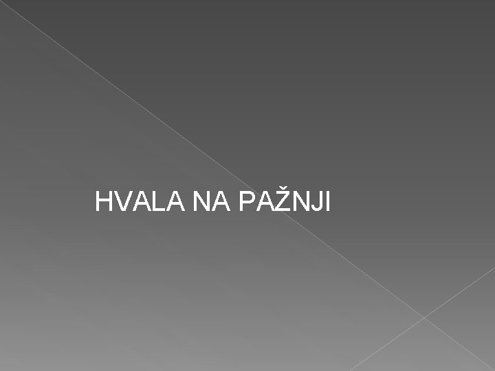 HVALA NA PAŽNJI 