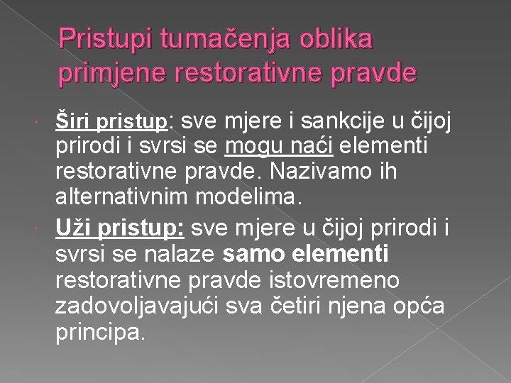 Pristupi tumačenja oblika primjene restorativne pravde Širi pristup: sve mjere i sankcije u čijoj