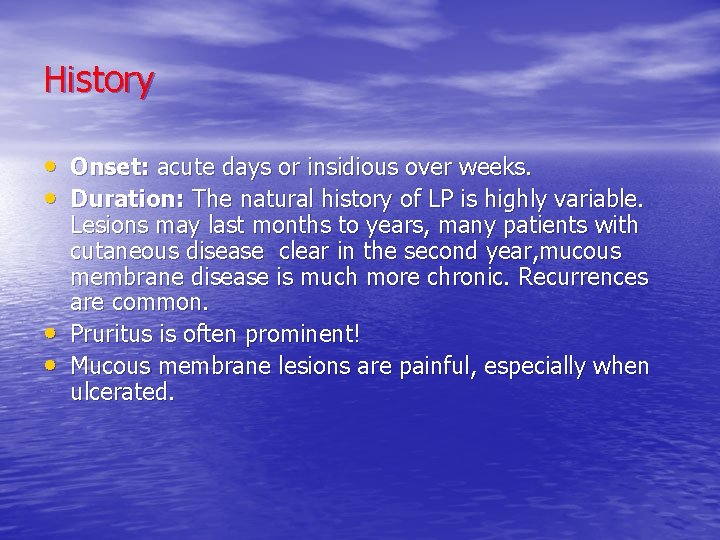 History • Onset: acute days or insidious over weeks. • Duration: The natural history