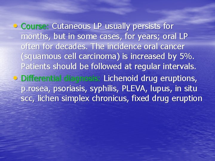  • Course: Cutaneous LP usually persists for • months, but in some cases,