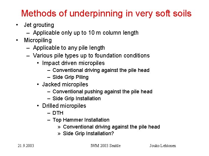 Methods of underpinning in very soft soils • Jet grouting – Applicable only up