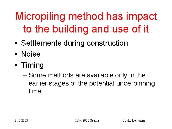 Micropiling method has impact to the building and use of it • Settlements during