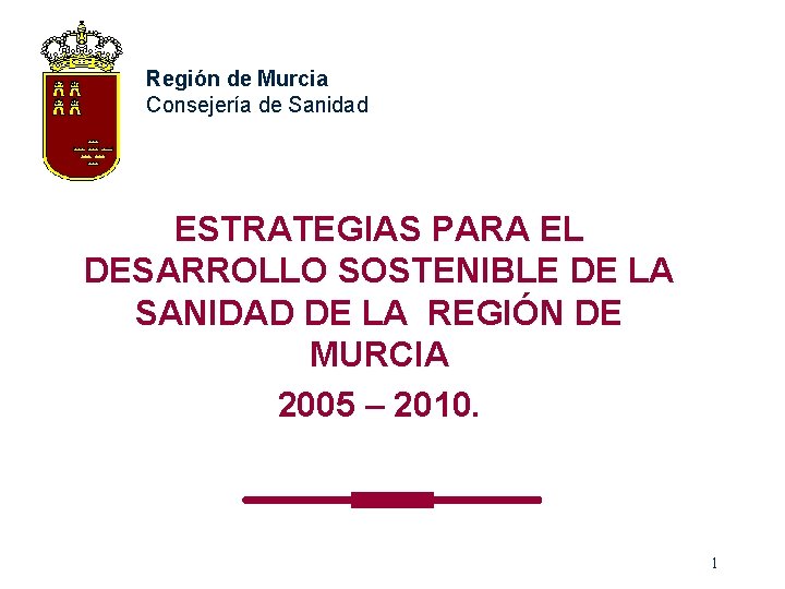 Región de Murcia Consejería de Sanidad ESTRATEGIAS PARA EL DESARROLLO SOSTENIBLE DE LA SANIDAD