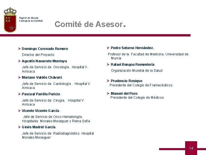 Región de Murcia Consejería de Sanidad Comité de Asesor. Ø Domingo Coronado Romero Director