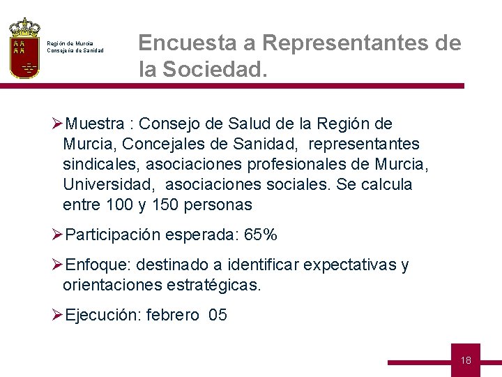 Región de Murcia Consejería de Sanidad Encuesta a Representantes de la Sociedad. ØMuestra :