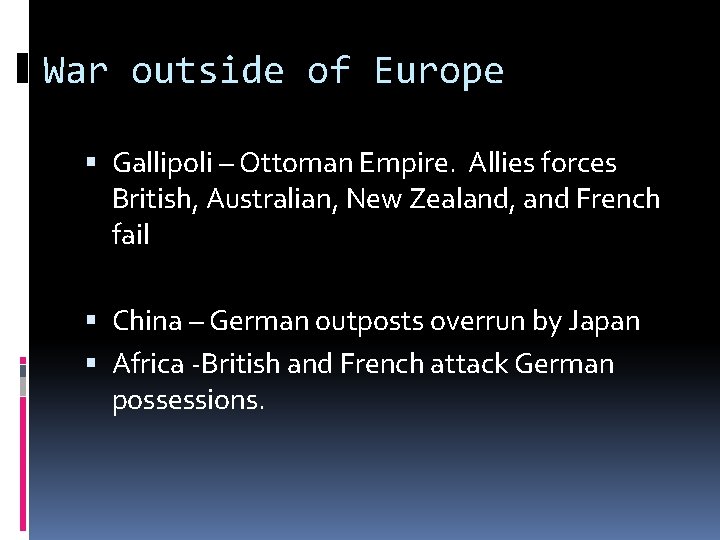 War outside of Europe Gallipoli – Ottoman Empire. Allies forces British, Australian, New Zealand,