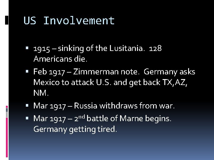 US Involvement 1915 – sinking of the Lusitania. 128 Americans die. Feb 1917 –
