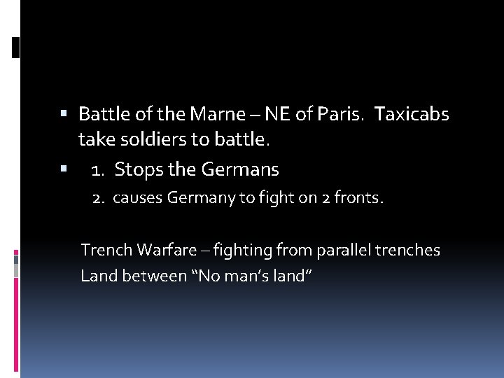  Battle of the Marne – NE of Paris. Taxicabs take soldiers to battle.