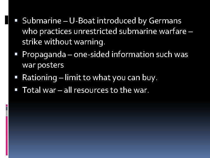  Submarine – U-Boat introduced by Germans who practices unrestricted submarine warfare – strike