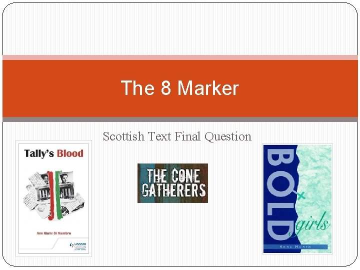 The 8 Marker Scottish Text Final Question 