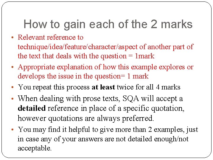 How to gain each of the 2 marks • Relevant reference to technique/idea/feature/character/aspect of
