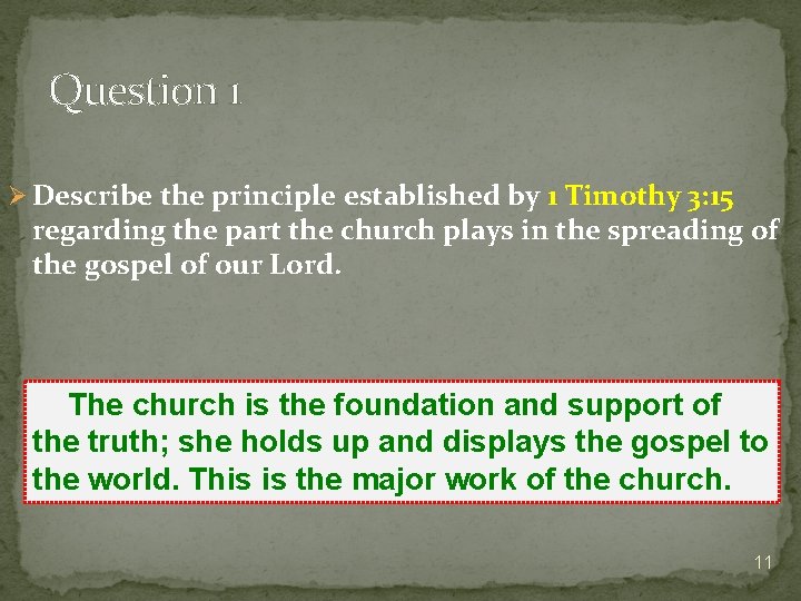 Question 1 Ø Describe the principle established by 1 Timothy 3: 15 regarding the