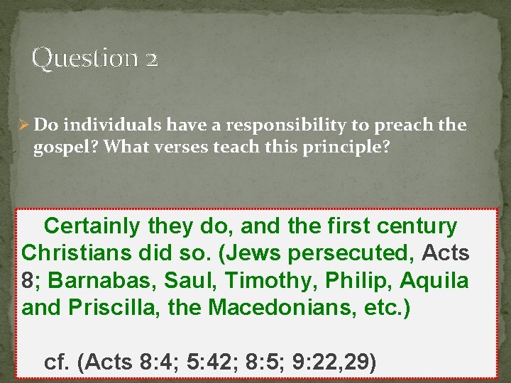 Question 2 Ø Do individuals have a responsibility to preach the gospel? What verses