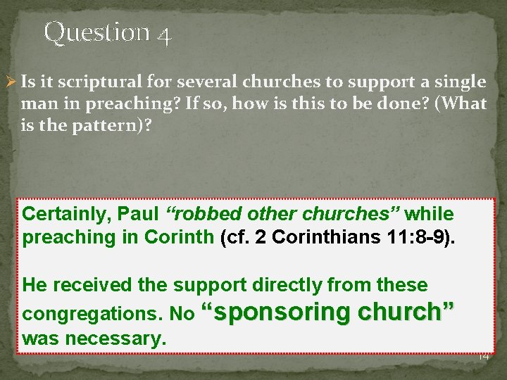 Question 4 Ø Is it scriptural for several churches to support a single man