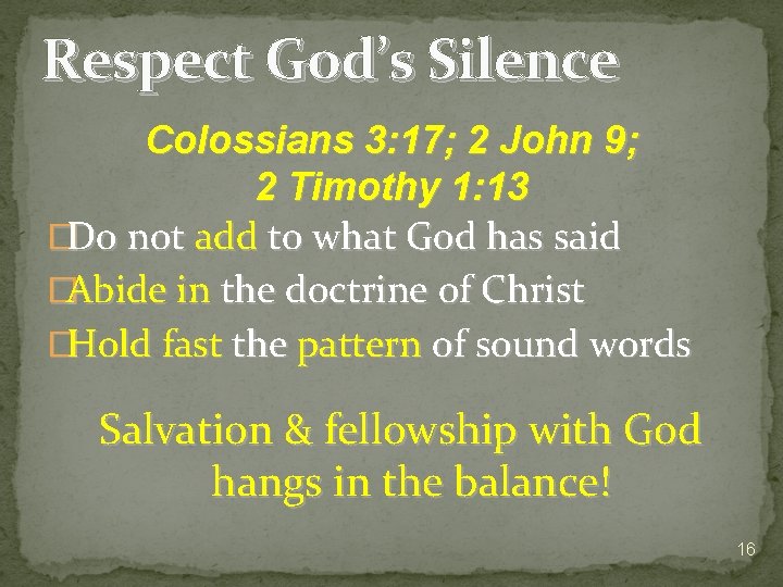 Respect God’s Silence Colossians 3: 17; 2 John 9; 2 Timothy 1: 13 �Do